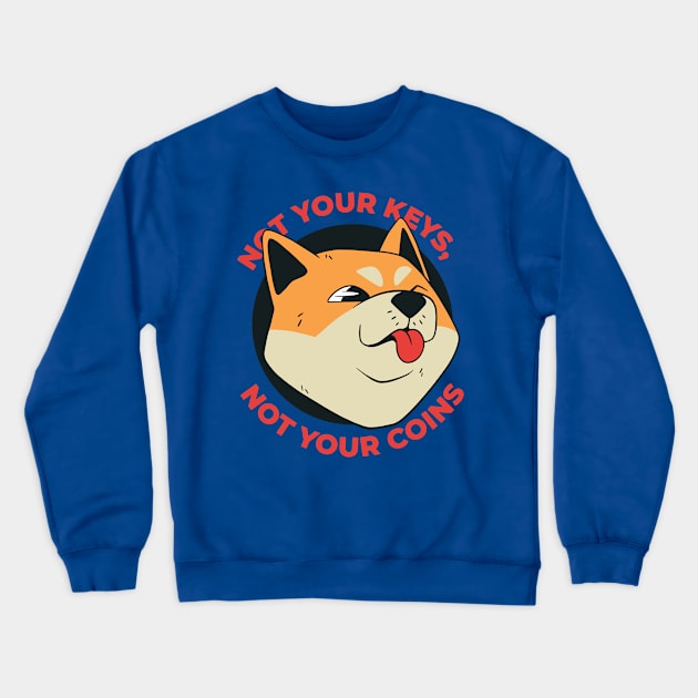 Not your keys not your Coins Dogecoin Meme Crypto Merch Crewneck Sweatshirt by Popculture Tee Collection